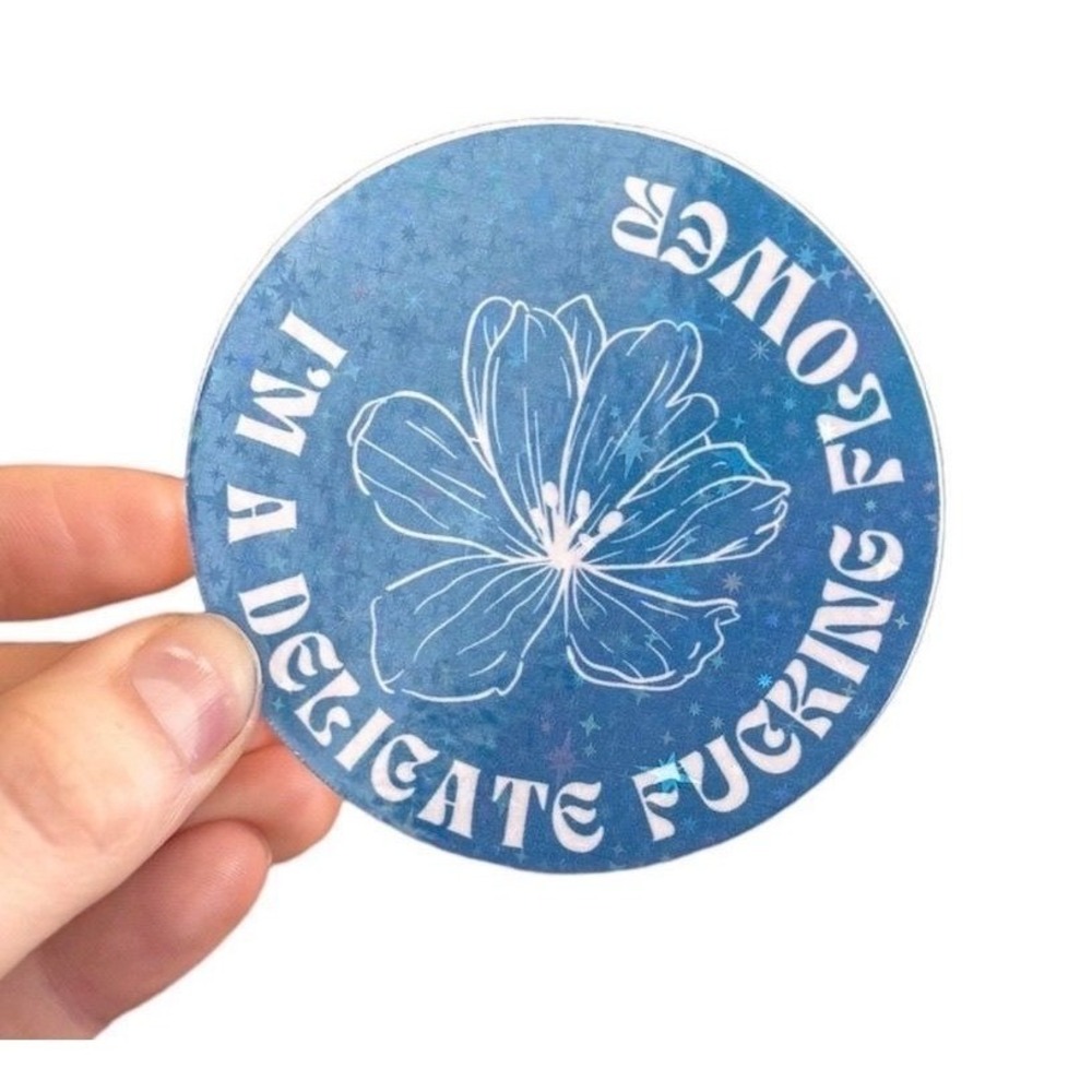 Holographic I'm A Delicate F*cking Flower Sticker Blue Floral Vinyl Decal 3 Inch